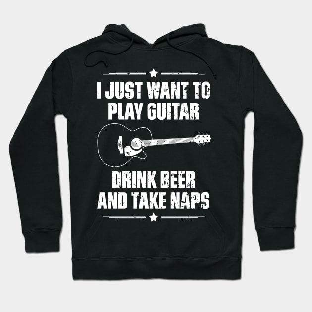 I Just Want To Play Guitar Drink Beer And Take Naps Funny Quote Distressed Hoodie by udesign